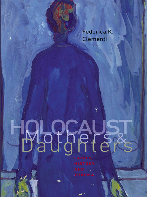 Title details for Holocaust Mothers and Daughters by Federica K. Clementi - Available